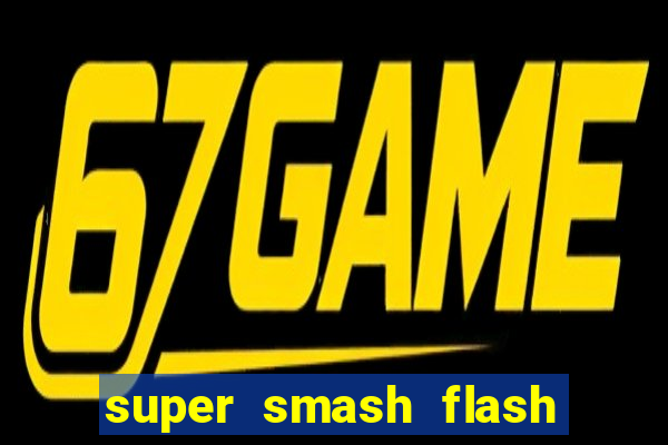 super smash flash 2 completo jogos 360